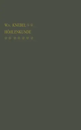 von Knebel |  Höhlenkunde mit Berücksichtigung der Karstphänomene | Buch |  Sack Fachmedien