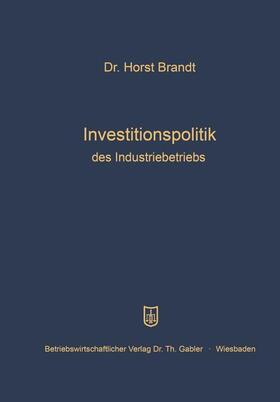 Brandt |  Investitionspolitik des Industriebetriebs | Buch |  Sack Fachmedien