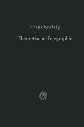 Breisig |  Theoretische Telegraphie | Buch |  Sack Fachmedien