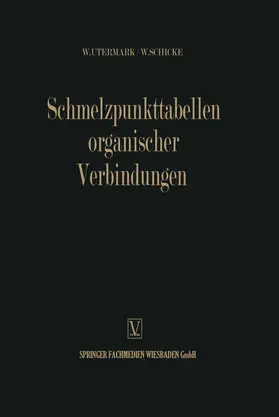 Utermark |  Schmelzpunkttabellen Organischer Verbindungen / Melting Point Tables of Organic Compounds / Tableaux des Points de Fusion des Composés Organiques | Buch |  Sack Fachmedien