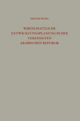 Weiss |  Wirtschaftliche Entwicklungsplanung in der Vereinigten Arabischen Republik | Buch |  Sack Fachmedien