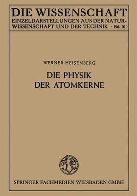 Heisenberg |  Die Physik der Atomkerne | Buch |  Sack Fachmedien