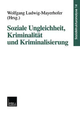 Ludwig-Mayerhofer |  Soziale Ungleichheit, Kriminalität und Kriminalisierung | eBook | Sack Fachmedien