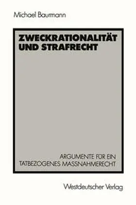 Baurmann |  Zweckrationalität und Strafrecht | eBook | Sack Fachmedien