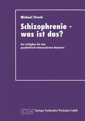 Struck |  Schizophrenie ¿ was ist das? | Buch |  Sack Fachmedien