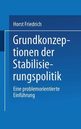 Friedrich |  Friedrich, H: Grundkonzeptionen der Stabilisierungspolitik | Buch |  Sack Fachmedien