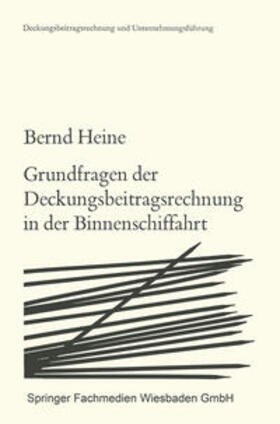 Heine |  Grundfragen der Deckungsbeitragsrechnung in der Binnenschiffahrt | eBook | Sack Fachmedien