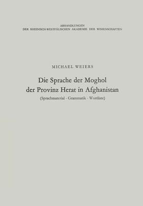 Weiers |  Weiers, M: Sprache der Moghol der Provinz Herat in Afghanist | Buch |  Sack Fachmedien