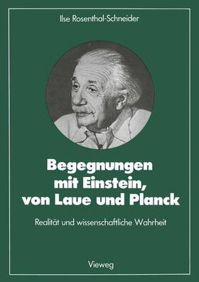 Rosenthal-Schneider | Begegnungen mit Einstein, von Laue und Planck | Buch | 978-3-663-01885-8 | sack.de