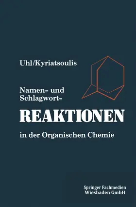 Uhl |  Namen- und Schlagwortreaktionen in der Organischen Chemie | Buch |  Sack Fachmedien