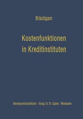 Bräutigam |  Kostenfunktionen in Kreditinstituten | Buch |  Sack Fachmedien