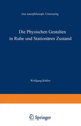 Köhler |  Die physischen Gestalten in Ruhe und im stationären Zustand | eBook | Sack Fachmedien