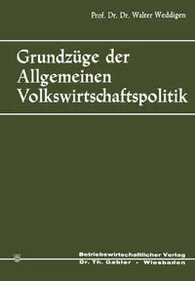 Weddigen |  Grundzüge der Allgemeinen Volkswirtschaftspolitik | eBook | Sack Fachmedien