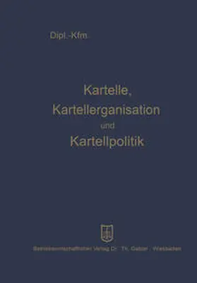 Mayer |  Kartelle, Kartellorganisation und Kartellpolitik | eBook | Sack Fachmedien