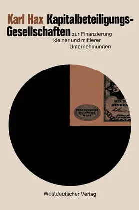 Hax |  Kapitalbeteiligungsgesellschaften zur Finanzierung kleiner und mittlerer Unternehmungen | Buch |  Sack Fachmedien