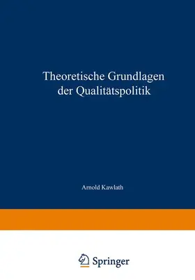 Kawlath |  Theoretische Grundlagen der Qualitätspolitik | Buch |  Sack Fachmedien