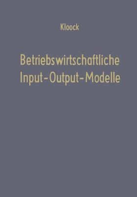 Kloock |  Betriebswirtschaftliche Input-Output-Modelle | Buch |  Sack Fachmedien