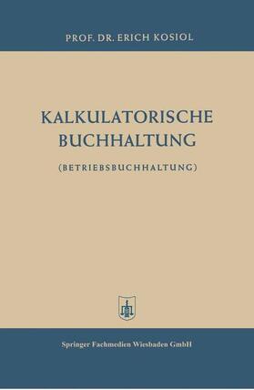 Kosiol |  Kalkulatorische Buchhaltung | Buch |  Sack Fachmedien