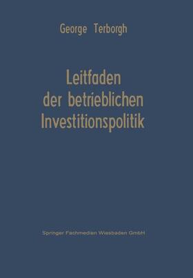 Terborgh |  Leitfaden der betrieblichen Investitionspolitik | Buch |  Sack Fachmedien