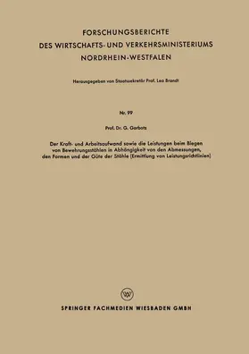 Garbotz |  Der Kraft - und Arbeitsaufwand sowie die Leistungen beim Biegen von Bewehrungsstählen in Abh#x00E4;ngigkeit von den Abmessungen, den Formen und der G#x00FC;te der St#x00E4;hle (Ermittlung von Leistungsrichtlinien) | Buch |  Sack Fachmedien