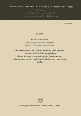 Reiners |  Der Mechanismus der Prallzerkleinerung beim geraden, zentralen Stoß und die Anwendung dieser Beanspruchungsart bei der Zerkleinerung, insbesondere bei der selektiven Zerkleinerung von spröden Stoffen | Buch |  Sack Fachmedien