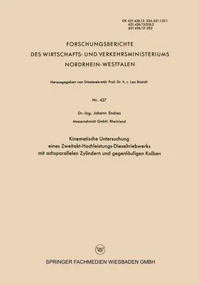 Endres |  Kinematische Untersuchung eines Zweitakt-Hochleistungs-Dieseltriebwerks mit achsparallelen Zylindern und gegenläufigen Kolben | Buch |  Sack Fachmedien