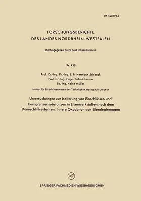 Schenck |  Untersuchngen zur Isolierung von Einschlüssen und Korngrenzensubstanzen in Eisenwerkstoffen nach dem Dünnschliffverfahren. Innere Oxydation von Eisenlegierungen | Buch |  Sack Fachmedien