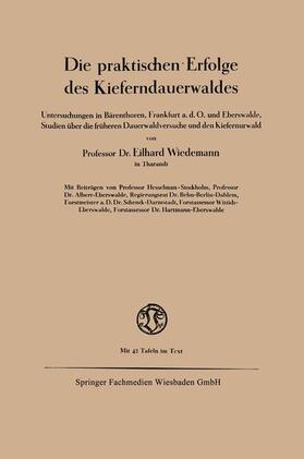 Wiedemann |  Die praktischen Erfolge des Kieferndauerwaldes | Buch |  Sack Fachmedien