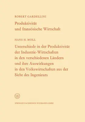 Gardellini |  Produktivität und französische Wirtschaft. Unterschiede in der Produktivität der Industrie-Wirtschaften in den verschiedenen Ländern und ihre Auswirkungen in den Volkswirtschaften aus der Sicht des Ingenieurs | Buch |  Sack Fachmedien