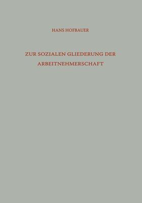 Hofbauer |  Zur Sozialen Gliederung der Arbeitnehmerschaft | Buch |  Sack Fachmedien