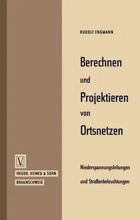 Engmann |  Berechnen und Projektieren von Ortsnetzen, Niederspannungsleitungen und Straßenbeleuchtungen | Buch |  Sack Fachmedien