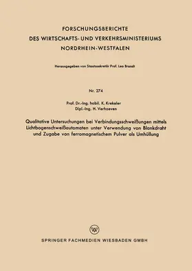 Krekeler |  Qualitative Untersuchungen bei Verbindungsschweißungen mittels Lichtbogenschweißautomaten unter Verwendung von Blankdraht und Zugabe von ferromagnetischem Pulver als Umhüllung | Buch |  Sack Fachmedien