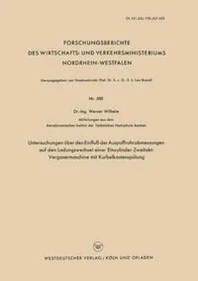 Wilhelm |  Untersuchungen über den Einfluß der Auspuffrohrabmessungen auf den Ladungswechsel einer Einzylinder-Zweitakt-Vergasermaschine mit Kurbelkastenspülung | eBook | Sack Fachmedien