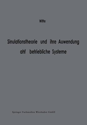 Witte |  Simulationstheorie und ihre Anwendung auf betriebliche Systeme | Buch |  Sack Fachmedien