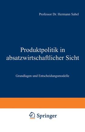 Sabel |  Produktpolitik in absatzwirtschaftlicher Sicht | Buch |  Sack Fachmedien