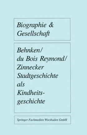 Behnken / du Bois-Reymond / Zinnecker |  Stadtgeschichte als Kindheitsgeschichte | eBook | Sack Fachmedien