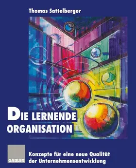 Sattelberger |  Die lernende Organisation | Buch |  Sack Fachmedien