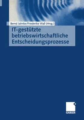 Jahnke / Wall | IT-gestützte betriebswirtschaftliche Entscheidungsprozesse | E-Book | sack.de