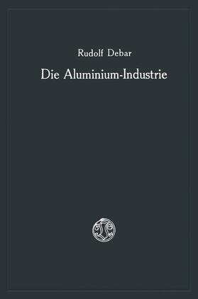 Debar |  Die Aluminium-Industrie | Buch |  Sack Fachmedien