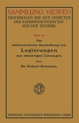 Kremann |  Die elektrolytische Darstellung von Legierungen aus wässerigen Lösungen | Buch |  Sack Fachmedien