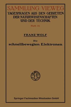Wolf |  Die schnellbewegten Elektronen | Buch |  Sack Fachmedien