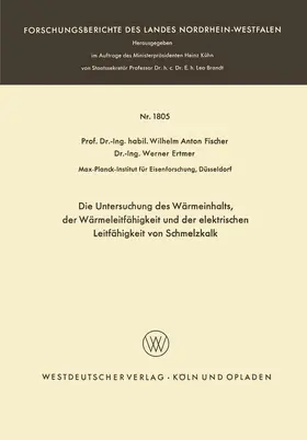 Ertmer / Fischer |  Die Untersuchung des Wärmeinhalts, der Wärmeleitfähigkeit und der elektrischen Leitfähigkeit von Schmelzkalk | Buch |  Sack Fachmedien