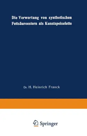 Franck |  Die Verwertung von synthetischen Fettsäureestern als Kunstspeisefette | Buch |  Sack Fachmedien