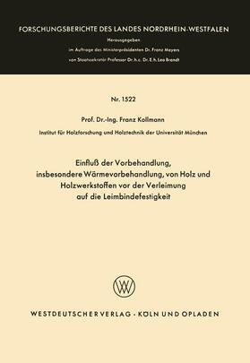 Kollmann |  Einfluß der Vorbehandlung, insbesondere Wärmevorbehandlung, von Holz und Holzwerkstoffen vor der Verleimung auf die Leimbindefestigkeit | Buch |  Sack Fachmedien