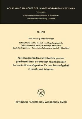 Gast |  Forschungsarbeiten zur Entwicklung eines gravimetrischen, automatisch registrierenden Konzentrationsmeßgerätes für den Feststoffgehalt in Rauch- und Abgasen | Buch |  Sack Fachmedien