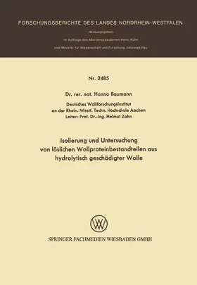 Baumann |  Isolierung und Untersuchung von löslichen Wollproteinbestandteilen aus hydrolytisch geschädigter Wolle | Buch |  Sack Fachmedien