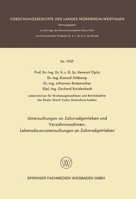 Opitz / Breidenbach / Feltkamp |  Untersuchungen an Zahnradgetrieben und Verzahnmaschinen: Lebensdaueruntersuchungen an Zahnradgetrieben | Buch |  Sack Fachmedien