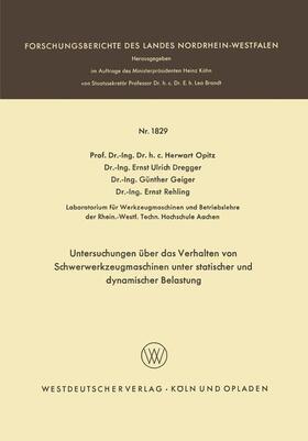 Opitz / Rehling / Dregger |  Untersuchungen über das Verhalten von Schwerwerkzeugmaschinen unter statischer und dynamischer Belastung | Buch |  Sack Fachmedien
