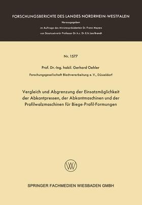 Oehler |  Vergleich und Abgrenzung der Einsatzmöglichkeit der Abkantpressen, der Abkantmaschinen und der Profilwalzmaschinen für Biege-Profil-Formungen | Buch |  Sack Fachmedien