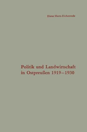 Hertz-Eichenrode |  Politik und Landwirtschaft in Ostpreußen 1919¿1930 | Buch |  Sack Fachmedien